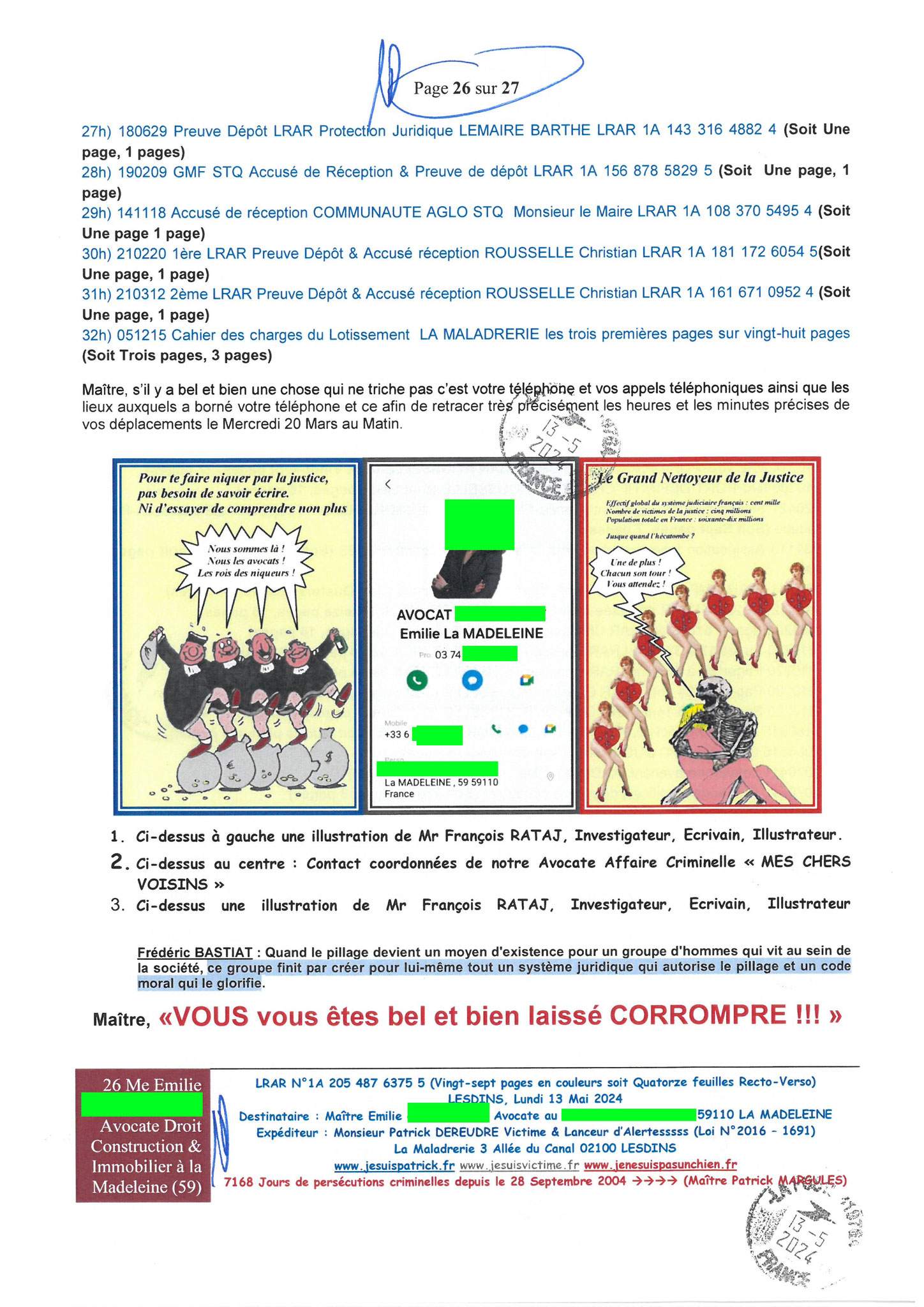 AFFAIRE CRIMINELLE «MES CHERS VOISINS» Page 26sur27 Ma 3ème LRAR du 13 Mai 2024 adressée à Maître PROUT PROUT de la Madeleine mon avocate LETTRE OUVERTE de MISE EN DEMEURE Maître « Maître, Emilie VOUS ÊTES CORROMPUE www.jenesuispasunchien.fr #StopCorrupt