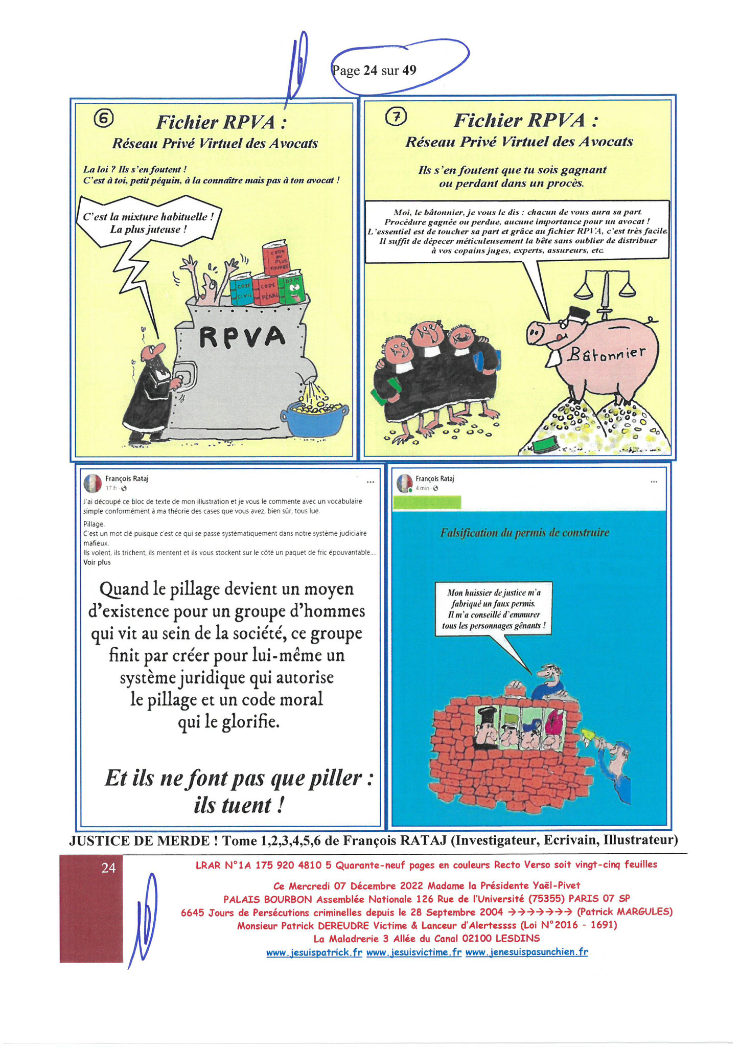  Madame Yaël Braun-Pivet Présidente de l’Assemblée Nationale LRAR N° 1A 175 920 4810 5 le Mercredi 07 Décembre 2022 Quarante-neuf pages en couleurs  www.jesuispatrick.fr Parjure & Corruption à très GRANDE ECHELLE AU COEUR MÊME DE LA JUSTICE, REPUBLIQUE!!!