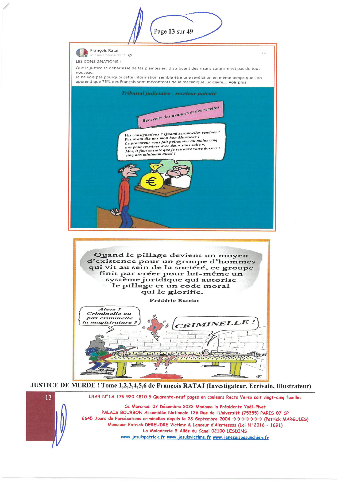  Madame Yaël Braun-Pivet Présidente de l’Assemblée Nationale LRAR N° 1A 175 920 4810 5 le Mercredi 07 Décembre 2022 Quarante-neuf pages en couleurs  www.jesuispatrick.fr Parjure & Corruption à très GRANDE ECHELLE AU COEUR MÊME DE LA JUSTICE, REPUBLIQUE!!!