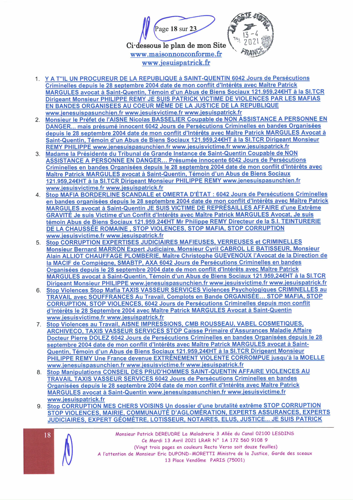 Monsieur Eric DUPONT-MORETTI Ministre de la Justice LRAR N0 N° 1A 172 560 9108 9 Vingt-trois pages en couleurs  www.jesuispatrick.fr Parjure & Corruption à très GRANDE ECHELLE AU COEUR MÊME DE LA JUSTICE DE LA REPUBLIQUE !!!