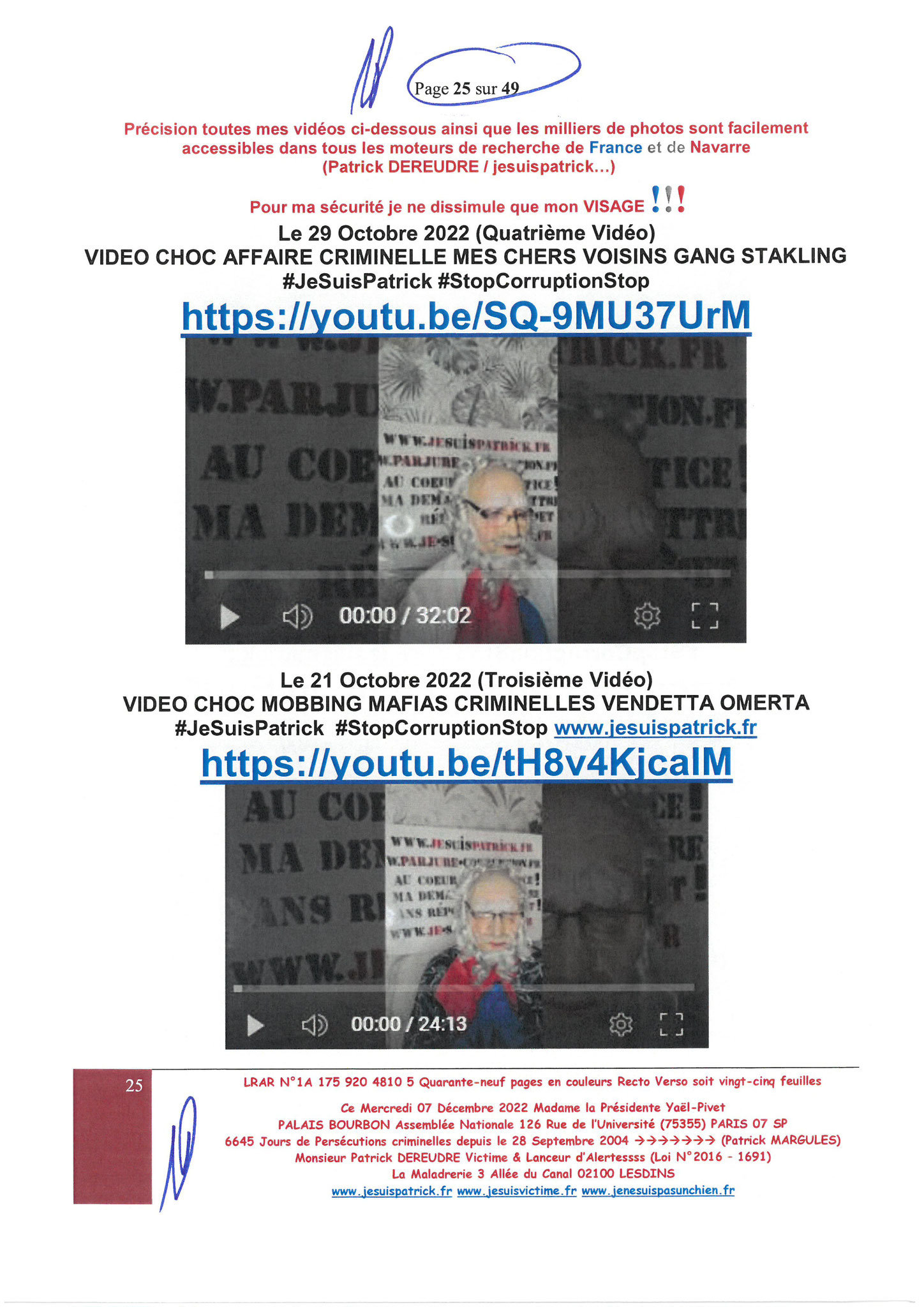 Madame Yaël Braun-Pivet  Présidente de l’Assemblée Nationale PALAIS BOURBON LRAR N° 1A 175 920 4810 5 Quarante-neuf pages en couleurs  www.jesuispatrick.fr Parjure & Corruption à très GRANDE ECHELLE AU COEUR MÊME DE LA JUSTICE DE LA REPUBLIQUE !!!