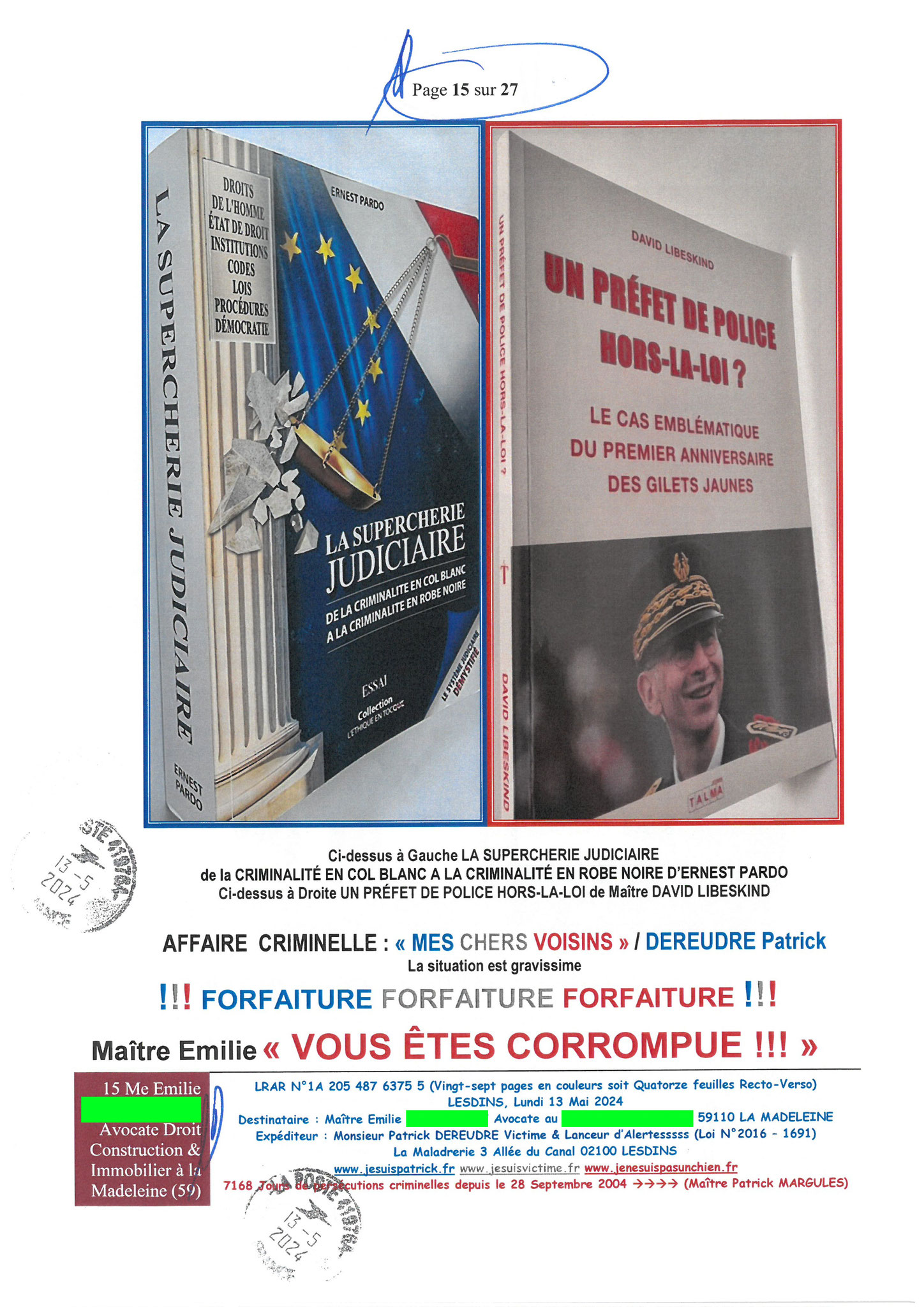 AFFAIRE CRIMINELLE «MES CHERS VOISINS» Page 15sur27 Ma 3ème LRAR du 13 Mai 2024 adressée à Maître PROUT PROUT de la Madeleine mon avocate LETTRE OUVERTE de MISE EN DEMEURE Maître « Maître, Emilie VOUS ÊTES CORROMPUE www.jenesuispasunchien.fr #StopCorrupt