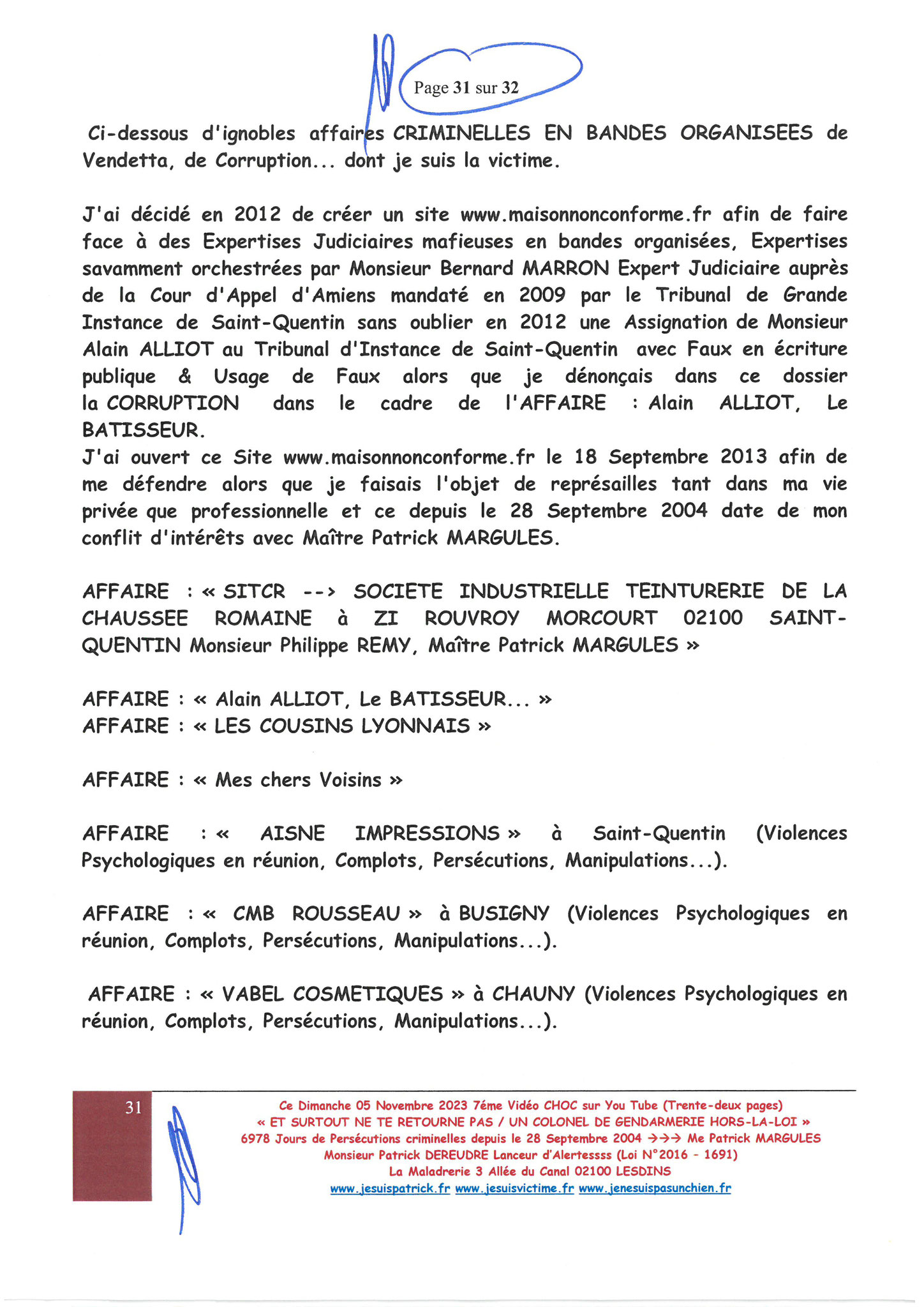 Page 31/32 7ème VIDEO ET SURTOUT NE TE RETOURNE PAS !!! Dimanche 05 Novembre 2023 à 19h10 OPERATION MAINS PROPRES #StopCorruptionStop  www.jenesuispasunchien.fr www.jesuisvictime.fr www.jesuispatrick.fr PARJURE & CORRUPTION AU COEUR MÊME DE LA JUSTICE