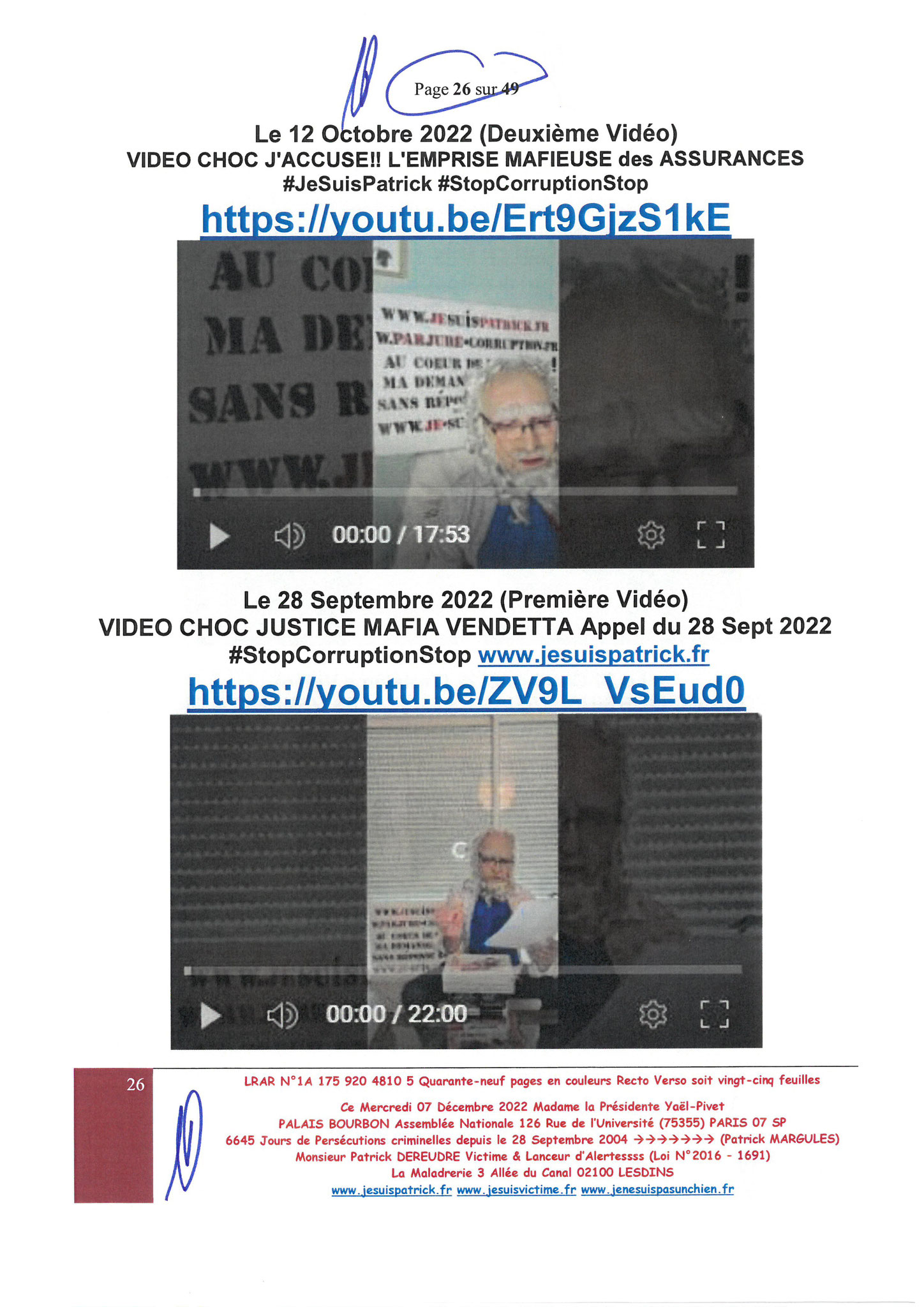  Madame Yaël Braun-Pivet Présidente de l’Assemblée Nationale LRAR N° 1A 175 920 4810 5 le Mercredi 07 Décembre 2022 Quarante-neuf pages en couleurs  www.jesuispatrick.fr Parjure & Corruption à très GRANDE ECHELLE AU COEUR MÊME DE LA JUSTICE, REPUBLIQUE!!!