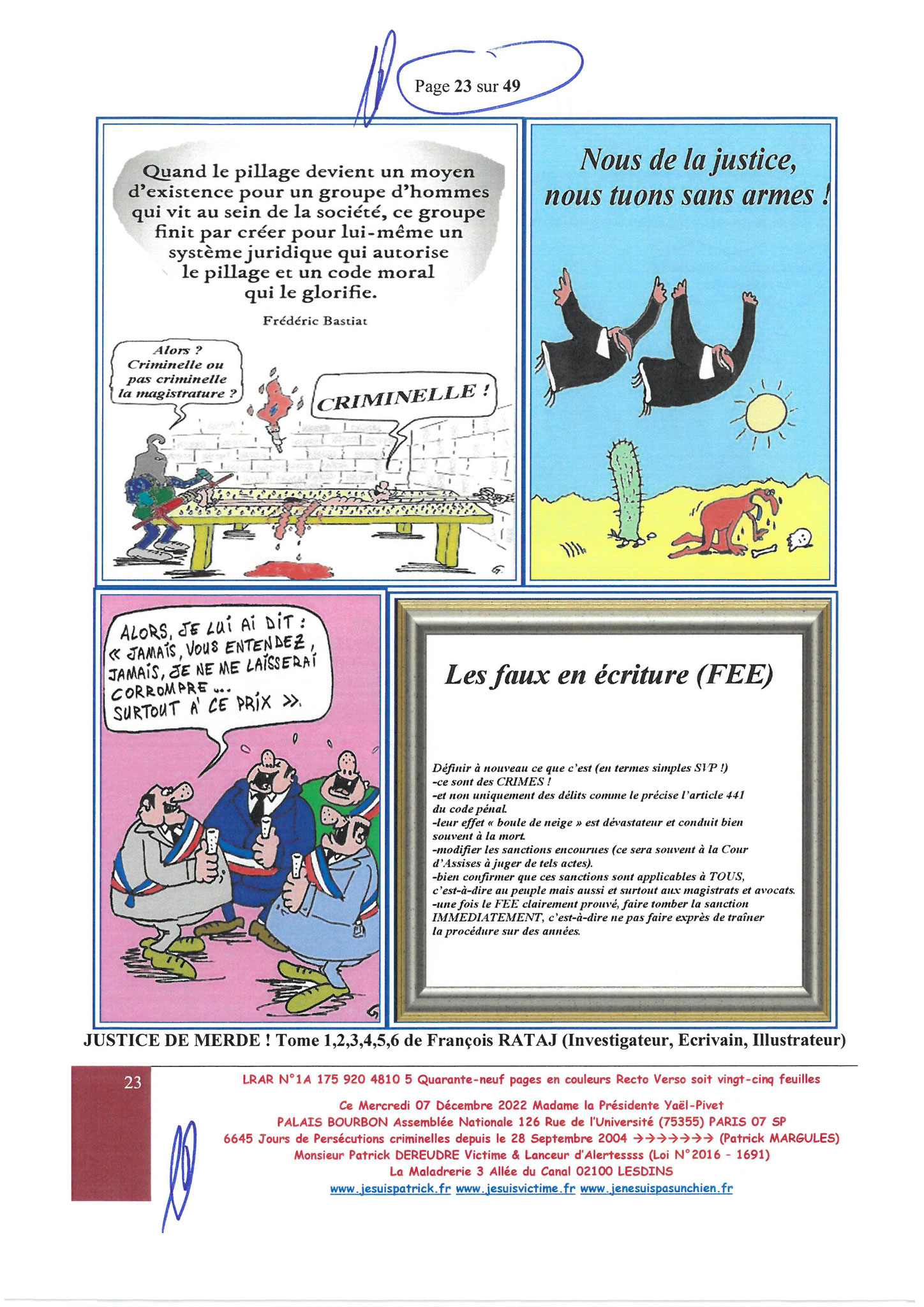  Madame Yaël Braun-Pivet Présidente de l’Assemblée Nationale LRAR N° 1A 175 920 4810 5 le Mercredi 07 Décembre 2022 Quarante-neuf pages en couleurs  www.jesuispatrick.fr Parjure & Corruption à très GRANDE ECHELLE AU COEUR MÊME DE LA JUSTICE, REPUBLIQUE!!!
