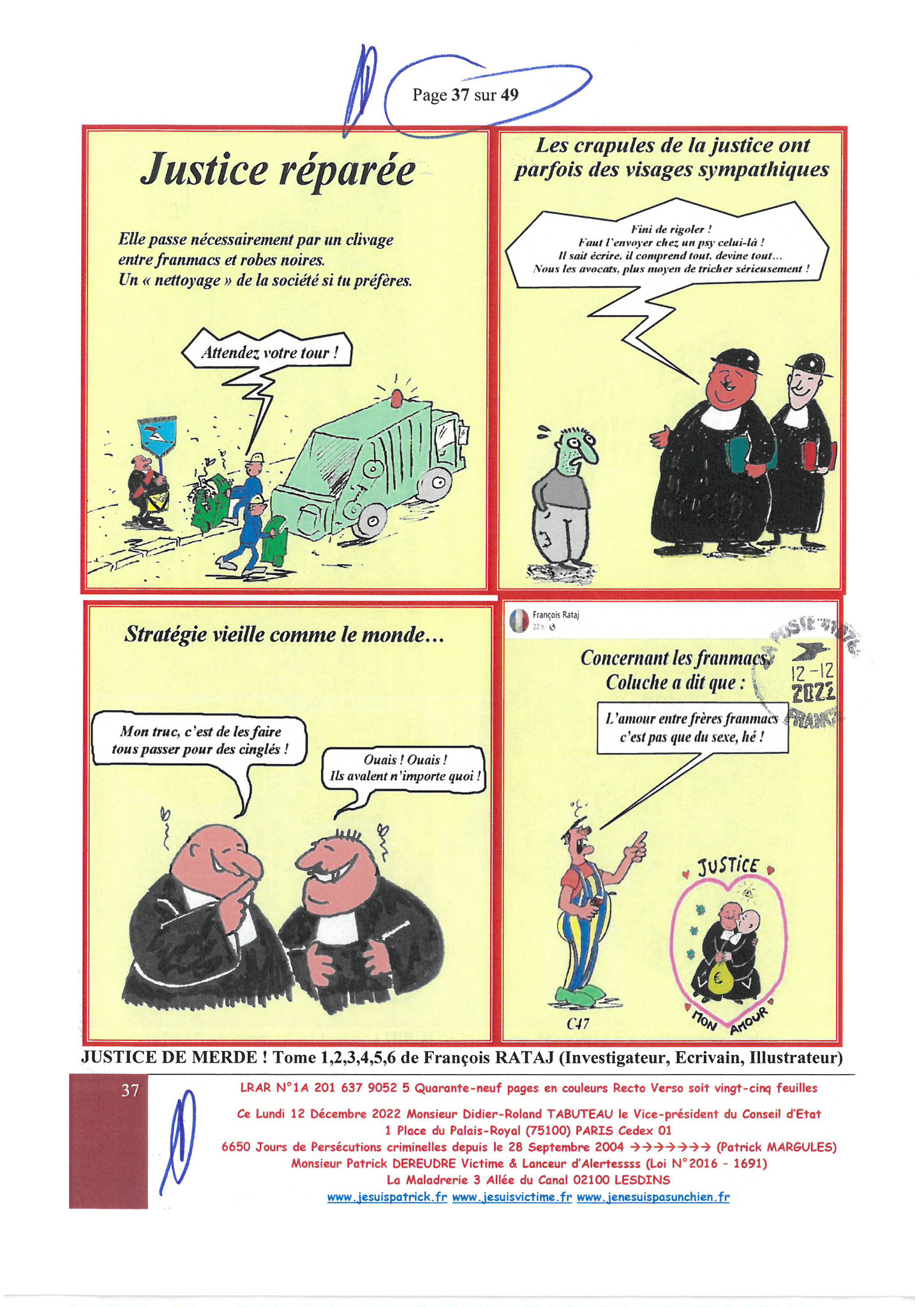 Monsieur Didier-Roland TABUTEAU Vice-président du Conseil LRAR N° 1A 201 637 9052 5 le Lundi 12 Décembre 2022 Quarante-neuf pages en couleurs  www.jesuispatrick.fr Parjure & Corruption à très GRANDE ECHELLE AU COEUR MÊME DE LA JUSTICE DE LA REPUBLIQUE !!!