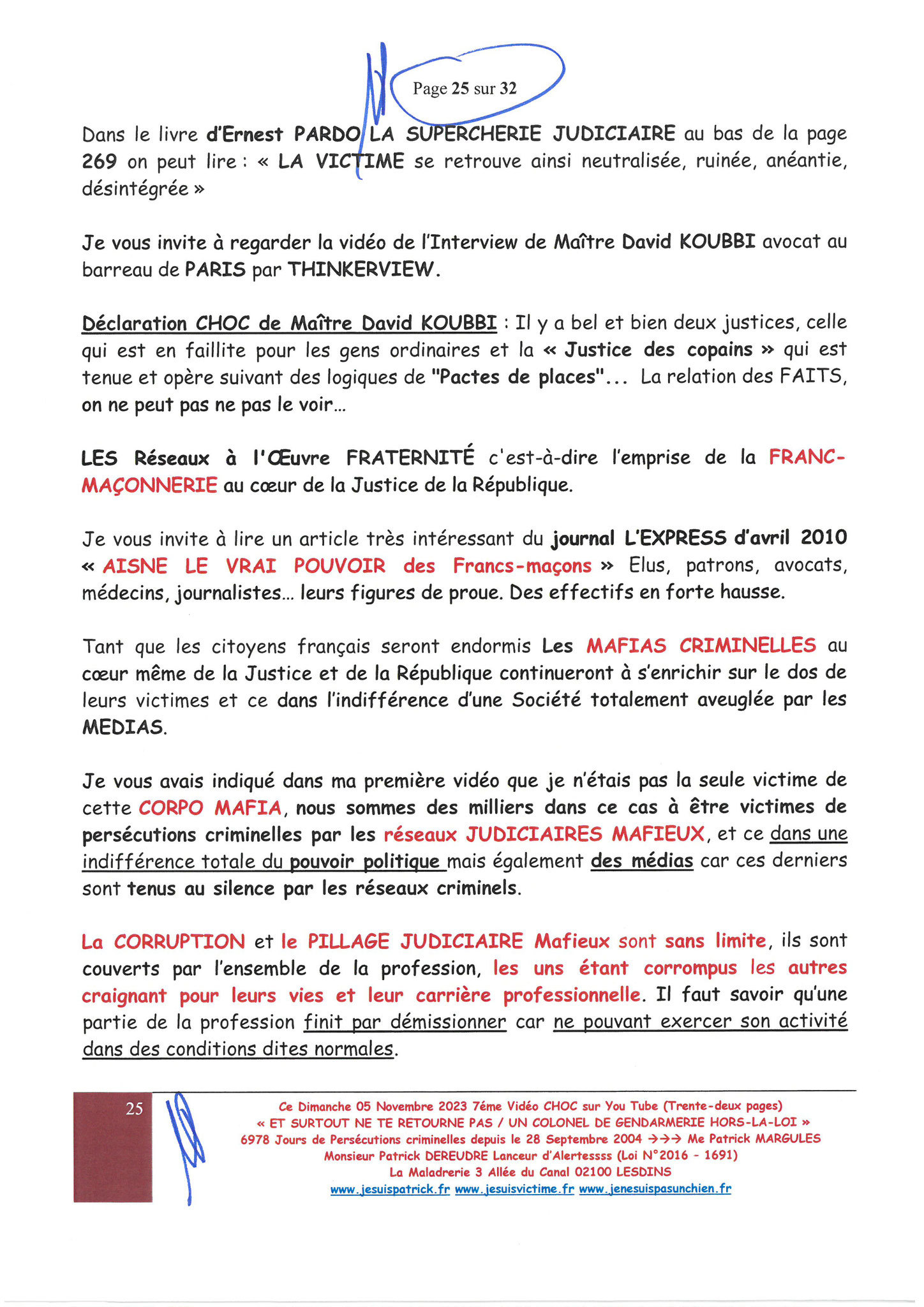 Page 25/32 7ème VIDEO ET SURTOUT NE TE RETOURNE PAS !!! Dimanche 05 Novembre 2023 à 19h10 OPERATION MAINS PROPRES #StopCorruptionStop  www.jenesuispasunchien.fr www.jesuisvictime.fr www.jesuispatrick.fr PARJURE & CORRUPTION AU COEUR MÊME DE LA JUSTICE