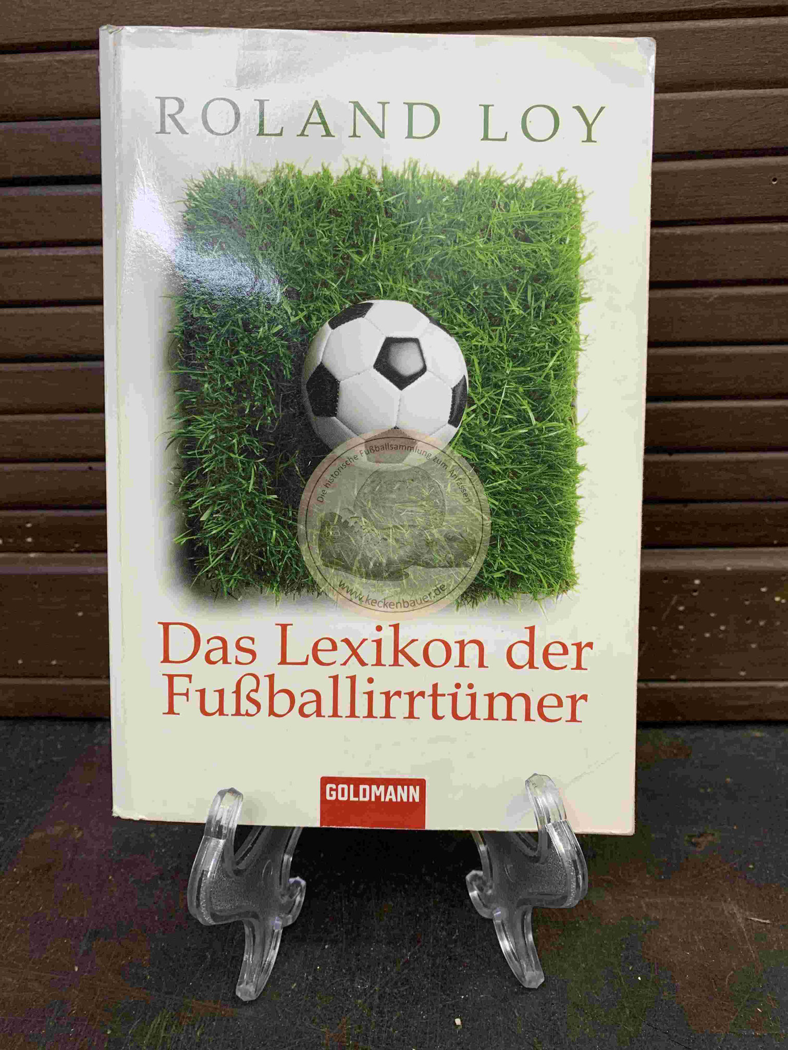 Roland Loy Das Lexikon der Fußballirrtümer aus dem Jahr 2010