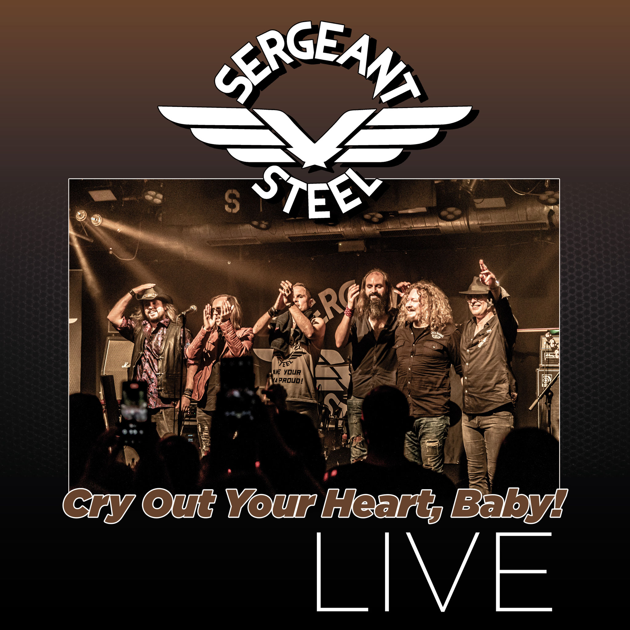 Sergeant Steel Cry Out Your Heart, Baby! Live