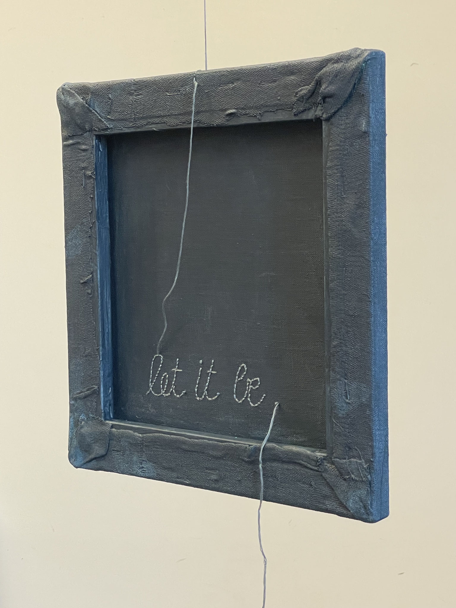 let it be... | 30x30cm | pigmente auf leinen und stoff und schrift | 2024