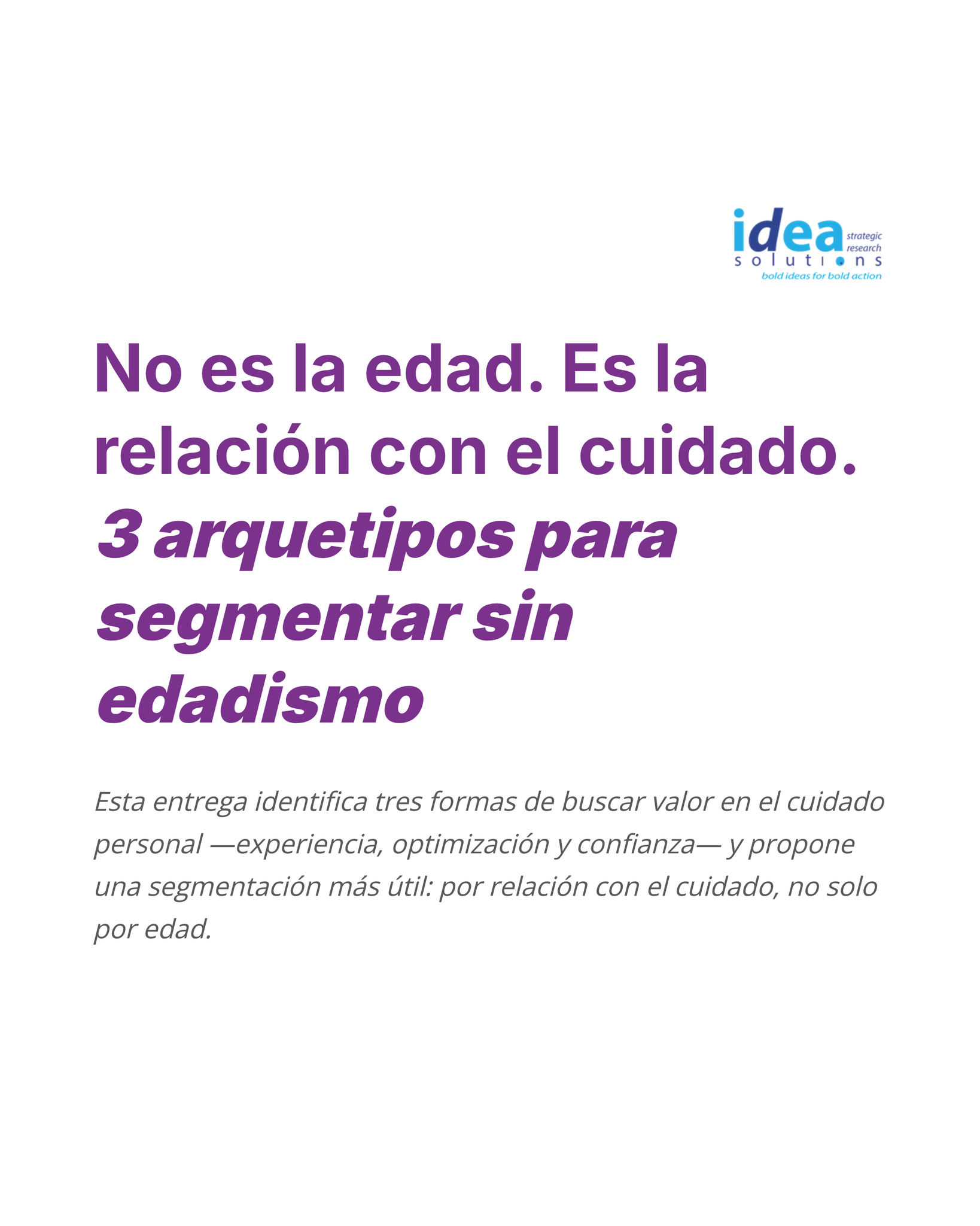 1. No es la edad. Es la relación con el cuidado: 3 arquetipos para segmentar sin edadismo