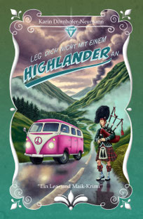 Leg dich nicht mit einem Highlander an; Autorin: Karin Dörnhofer-Neumann; ISBN: 9783769378344
