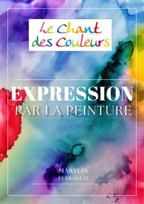 Atelier Le Chant des Couleurs Intervenante : Marilyn Ferraguti  peinture libre a tours - annuaire du bien-etre en touraine via energetica