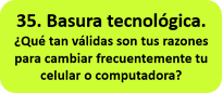 Basura tecnológica. ¿Qué tan válidas son tus razones para cambiar frecuentemente tu celular o computadora?