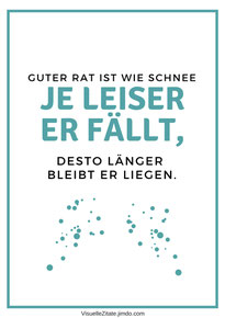 Guter Rat ist wie Schnee, je leiser er fällt, desto länger bleibt er liegen. poster zum ausdrucken, postergalerie, poster mit sprüchen, statement-poster, grafische poster, design, wanddeko, textposter, typografien,