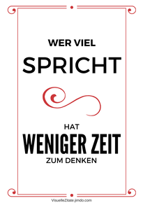 WER VIEL SPRICHT  HAT WENIGER ZEIT ZUM DENKEN, poster zum ausdrucken, visuelle zitate, postergalerie, poster mit sprüchen, statement-poster, grafische poster, design, wanddeko, textposter, typografien