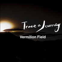 Trace a Journey / Vermilion Field