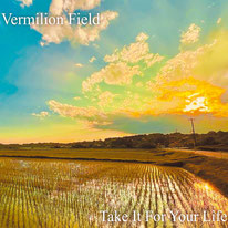 Take It For Youe Life / Vermilion Field