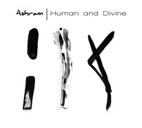 2017 ASHRAM - HUMAN AND DIVINE