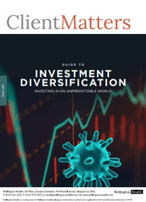 Client Matters - Wellington Wealth Magazine - Investment Diversification - IFA Glasgow