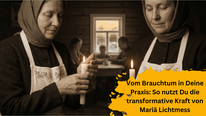 Vom Brauchtum in Deine Praxis: So nutzt Du die transformative Kraft von Mariä Lichtmess