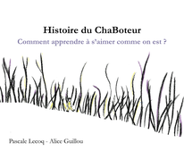 Histoire du ChaBoteur - Pascale Lecoq - r'éveilleuse de l'être