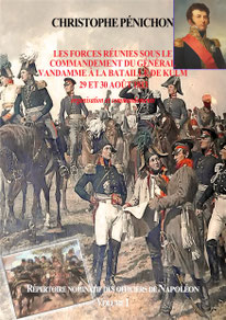 Répertoire nominatif des officiers de Napoléon, volume I : les forces réunies sous le commandement du général Vandamme à la bataille de Kulm ( 29 et 30 août 1813 ). Christophe Pénichon