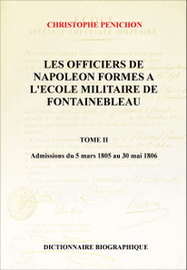 Les officiers de Napoléon formés à l'école militaire de Fontainebleau sous l'Empire, Tome II ( Christophe Pénichon )