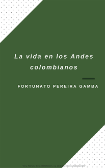La vida en los Andes colombianos - Fortunato Pereira Gamba