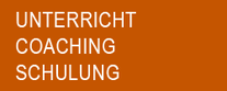 UNTERRICHT - SCHULUNG - COACHING