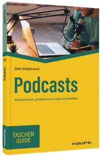 Buch Dirk Hildebrand Haufe Taschenguide- Podcasts: Konzipieren, produzieren und vermarkten