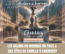 Les Salons du Mariage du PACS & des Fêtes de Famille à Chambéry - 9 et 10 Novembre 2024