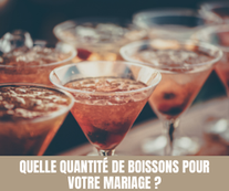 Quelle quantité de boissons pour votre mariage ? - Magazine Un Jour Un Oui
