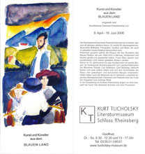 Kunst und Künstler aus dem BLAUEN LAND 08.04.-18.06.2006 Kurt-Tucholsky-Literaturmuseum Schloss Rheinsberg