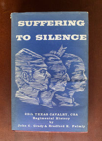 Suffering To Silence by John Grady and Bradford Felmly 29th Texas Cavalry, CSA Regimental History $119.00