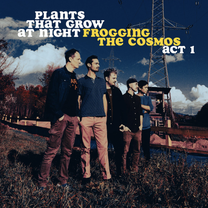 Frogging The Cosmos (Act 1) - Plants That Grow At Night - EP - 2025