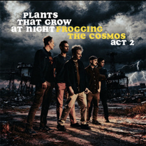 Frogging The Cosmos (Act 2) - Plants That Grow At Night - EP - 2026