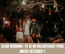 Slow wedding  Et si on ralentissait pour mieux célébrer  - Crédit photo  Tous droits réservés.png