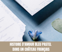 Histoire d'amour bleu pastel dans un château français - Magazine Un Jour Un Oui - Crédit photo Tous droits réservés