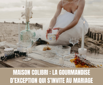 Maison Colibri : la gourmandise d’exception qui s’invite au mariage - Crédit photo : Tous droits réservés