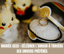 Mariés geek : Célébrer l’amour à travers ses univers préférés - Crédit photo : Kenzero
