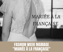 Fashion Week Mariage "Mariée à la Française" Dimanche 13 Juin 2021