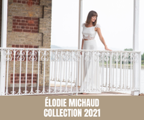 Elodie Michaud - Robes de Mariée - Collection 2021