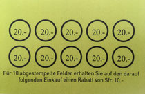 Mit unserer Kundenkarte erhalten Sie ab einem Einkauf von 20 Franken einen Stempel. Ist Ihre karte voll, erhalten Sie auf den darauf folgenden Einkauf einen Rabatt von 10 Franken.