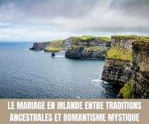 Le mariage en Irlande entre traditions ancestrales et romantisme - Crédit photo : Tous droits réservés©