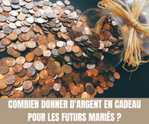 Combien donner d'argent en cadeau pour les futurs mariés - Magazine Un Jour Un Oui - Crédit photo Tous droits réservés.png