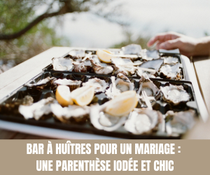 Bar à Huîtres pour un Mariage  Une Parenthèse Iodée et Chic  - Crédit photo : Tous droits réservés©