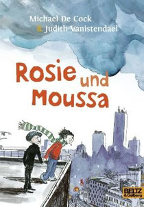 Michael De Cock/Judith Vanistendael: Rosie und Moussa. Beltz und Gelberg, 2013