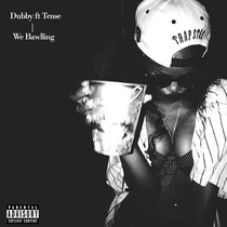 Dubby ft Tense - We Bawlling Mp3