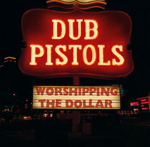 Dub Pistols | Worshipping The Dollar